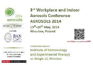 3rd Workplace and Indoor Aerosols Conference AEROSOLS 2014 13th-16th May 2014 Wrocław Poland